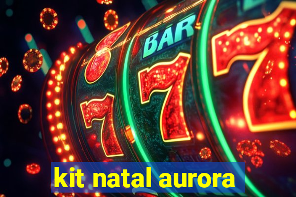 kit natal aurora