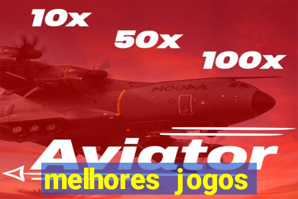 melhores jogos estrela bet