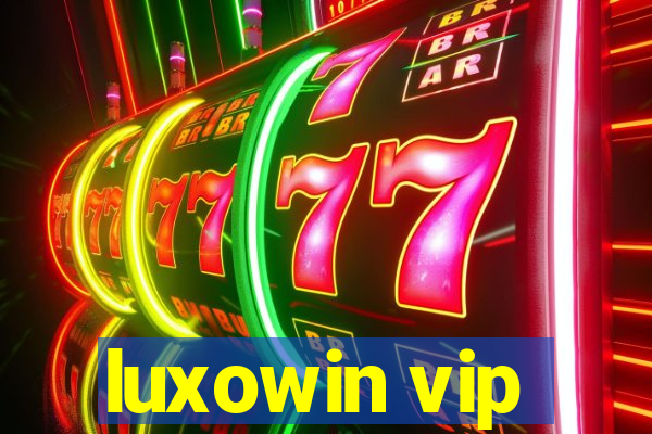 luxowin vip