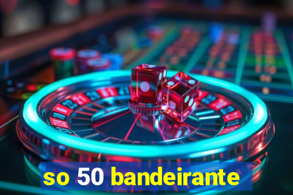 so 50 bandeirante