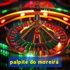 palpite do moreira