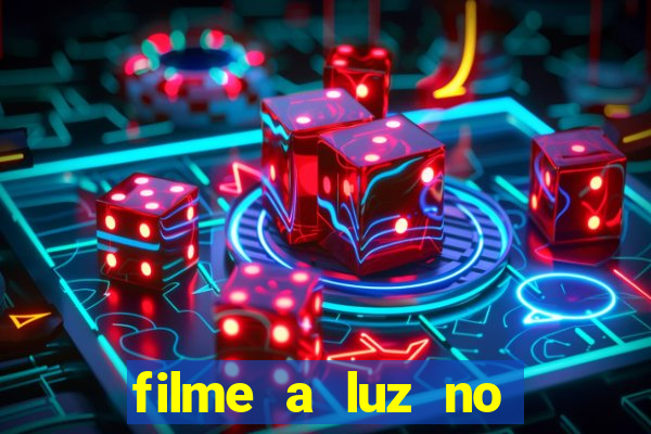 filme a luz no fim do mundo completo dublado