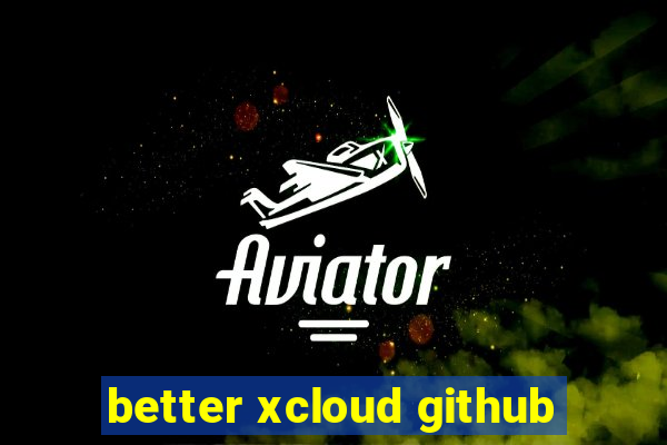 better xcloud github