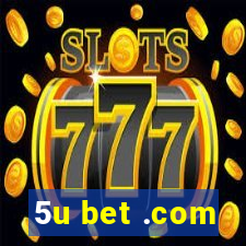 5u bet .com