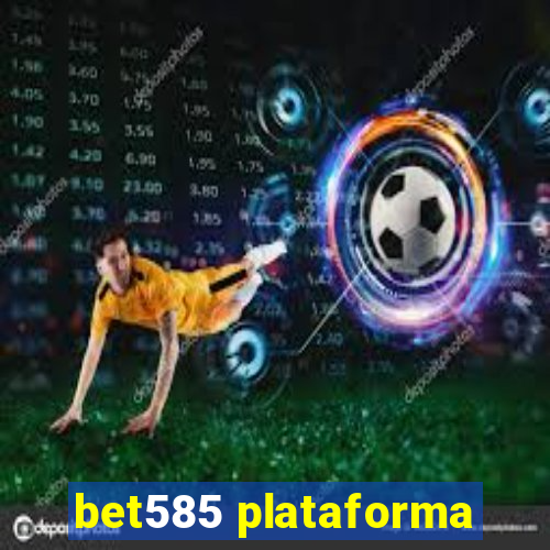 bet585 plataforma