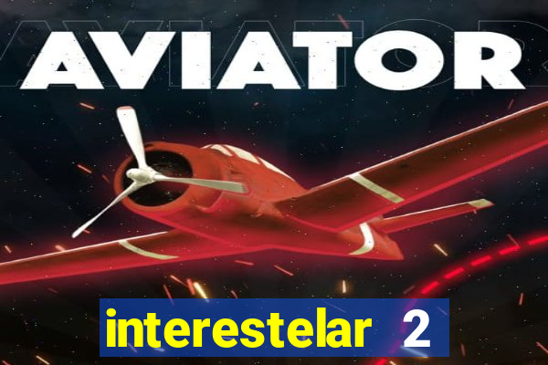 interestelar 2 operation terra 2040 onde assistir