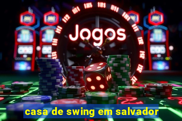 casa de swing em salvador