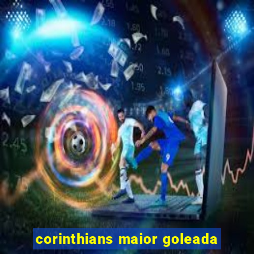 corinthians maior goleada