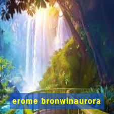 erome bronwinaurora