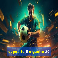 deposite 5 e ganhe 20