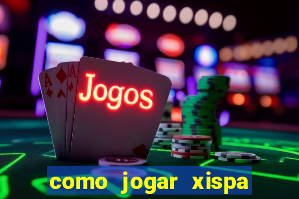 como jogar xispa no jogo do bicho