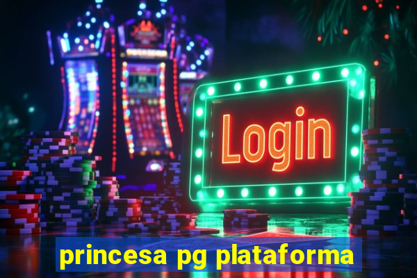 princesa pg plataforma