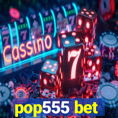 pop555 bet