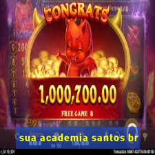 sua academia santos br