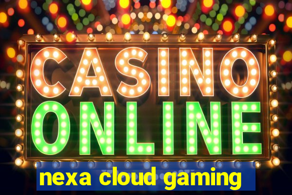 nexa cloud gaming