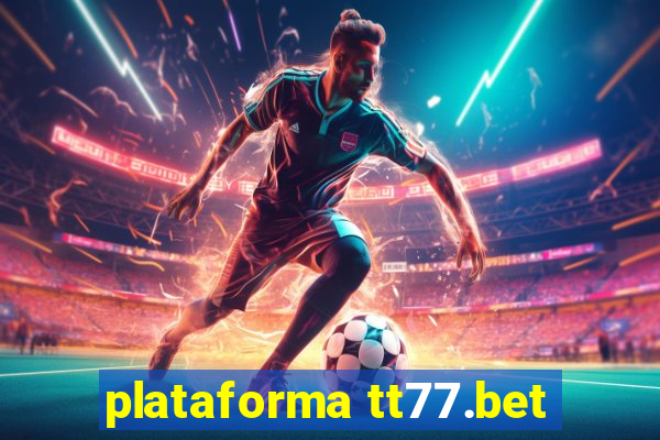 plataforma tt77.bet