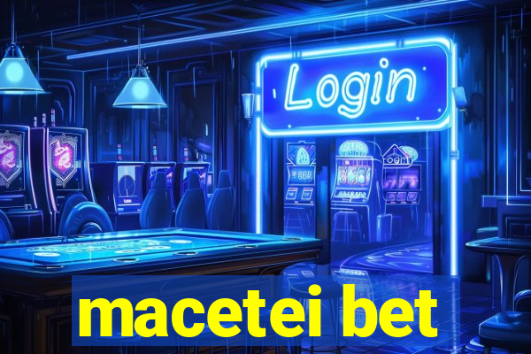 macetei bet