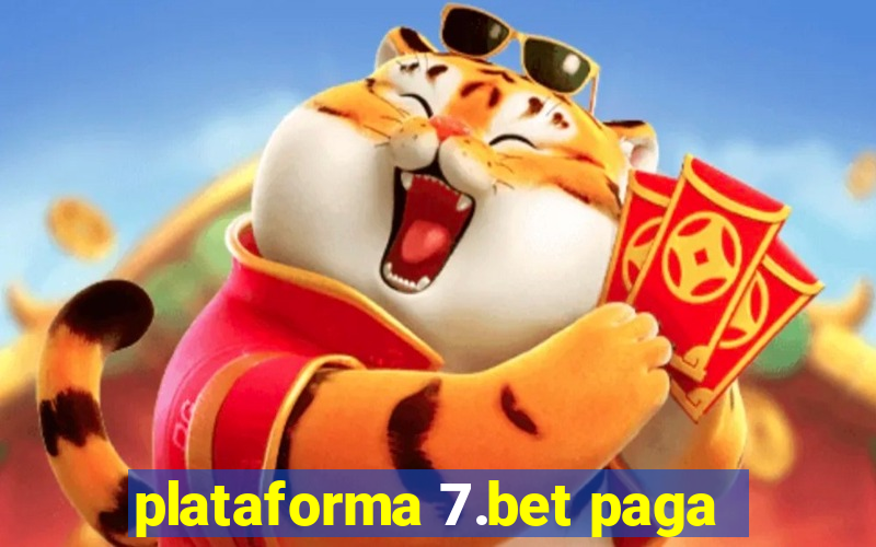 plataforma 7.bet paga