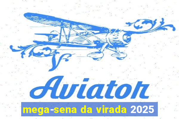 mega-sena da virada 2025