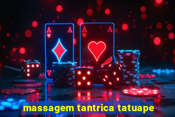 massagem tantrica tatuape