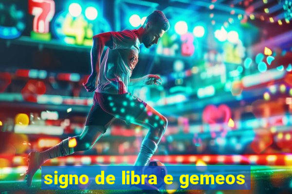 signo de libra e gemeos