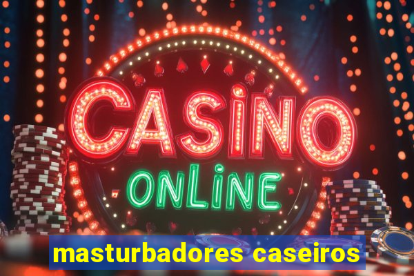 masturbadores caseiros