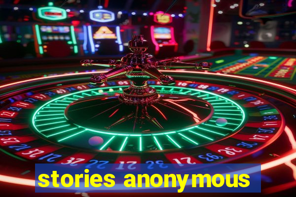 stories anonymous