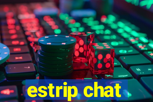 estrip chat