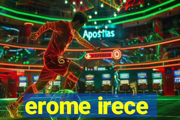 erome irece