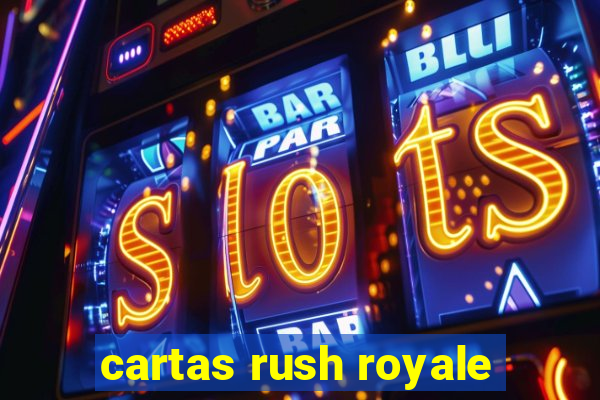 cartas rush royale