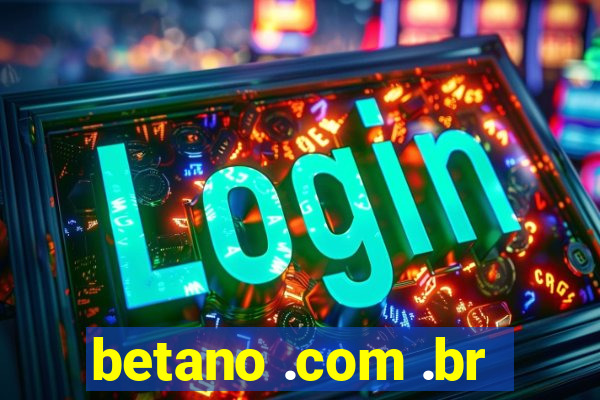 betano .com .br