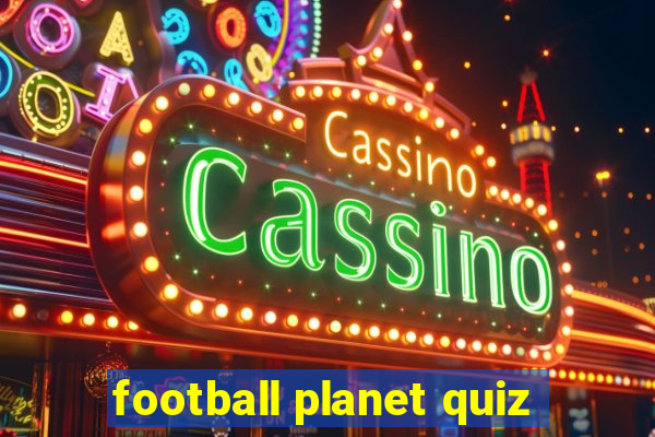 football planet quiz