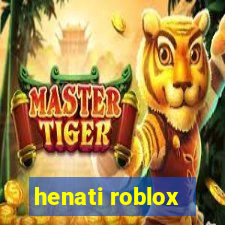 henati roblox