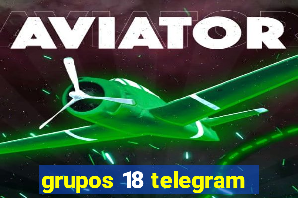 grupos 18 telegram