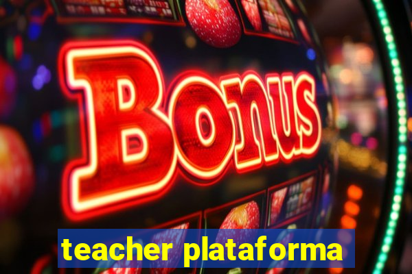 teacher plataforma