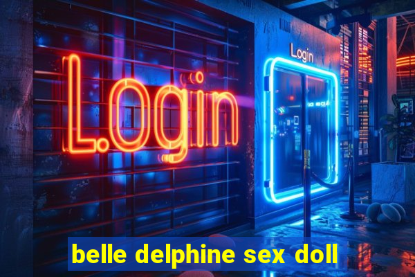 belle delphine sex doll