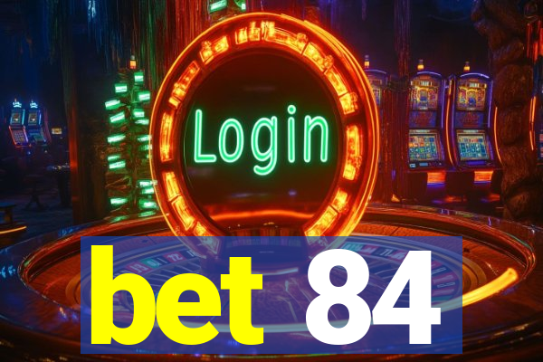 bet 84