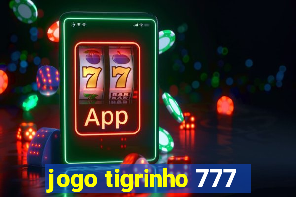 jogo tigrinho 777