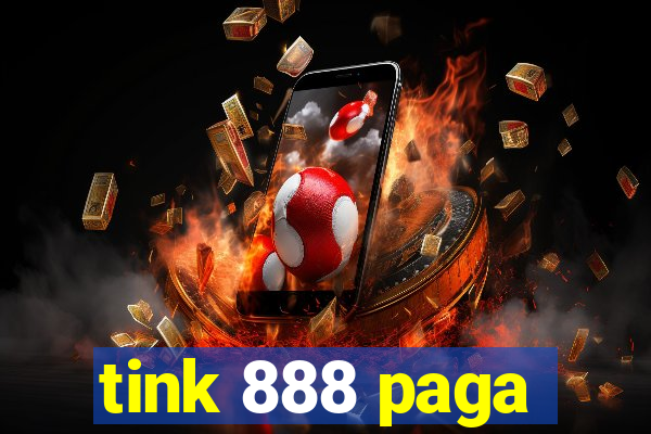 tink 888 paga