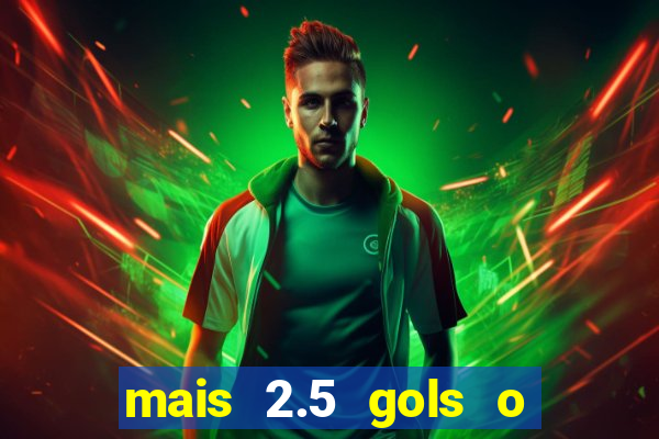 mais 2.5 gols o que significa