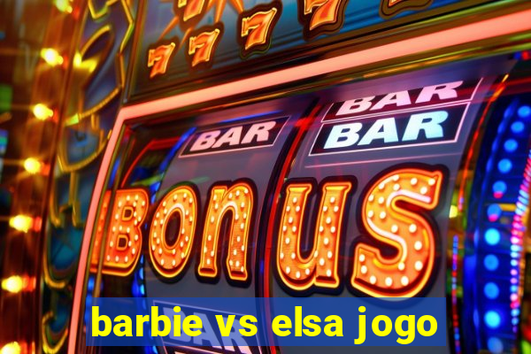 barbie vs elsa jogo