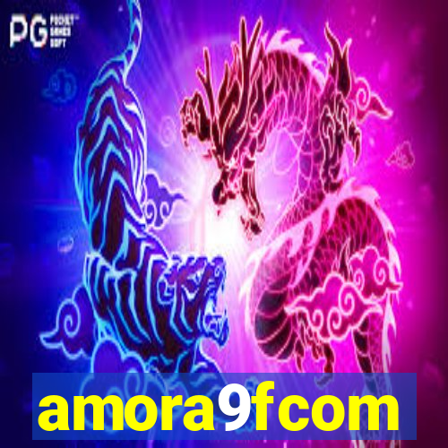 amora9fcom