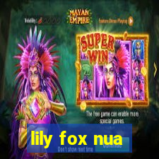 lily fox nua