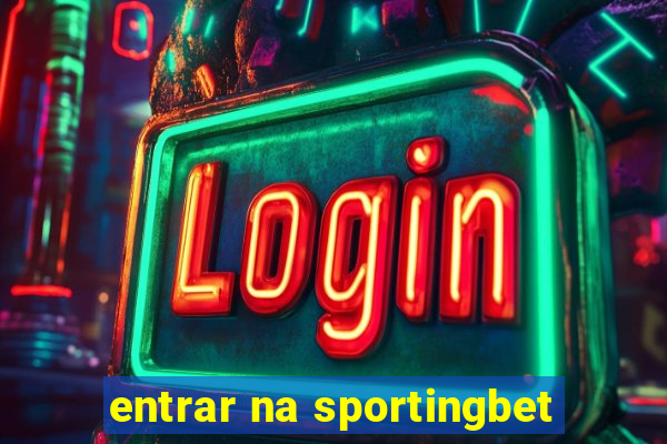 entrar na sportingbet