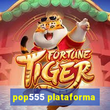 pop555 plataforma