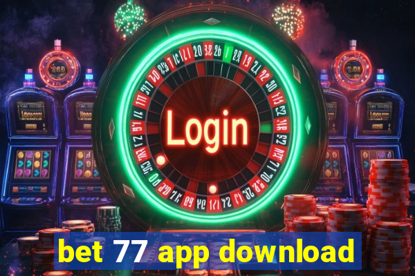 bet 77 app download