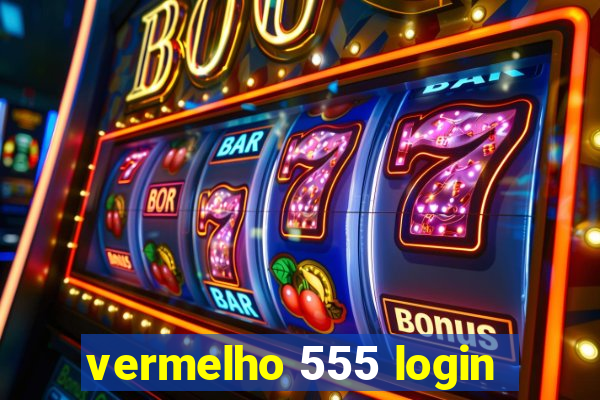 vermelho 555 login