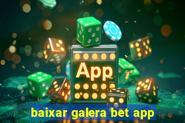 baixar galera bet app