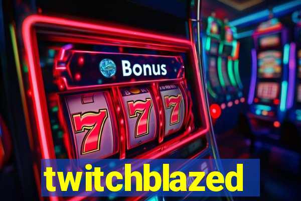 twitchblazed