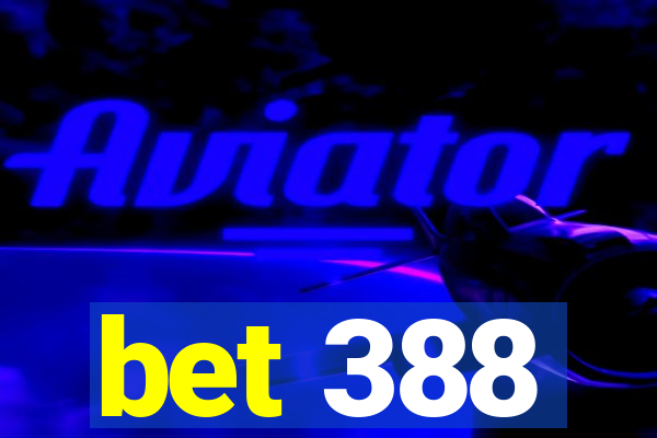 bet 388